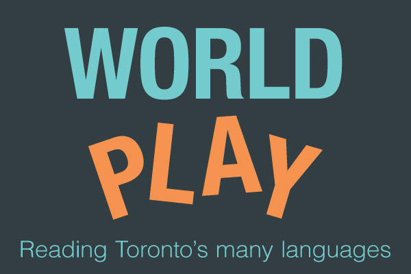 World Play: Reading Toronto's Many Languages
