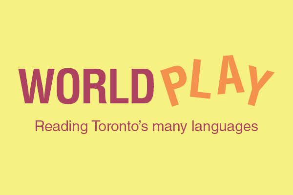 World Play: Reading Toronto's Many Languages