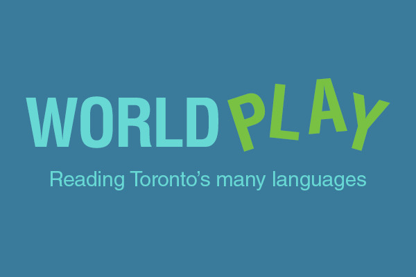 World Play: Reading Toronto's Many Languages